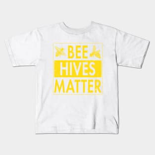 Bee Hives Matter! Cute Beekeeper Shirts & Environmentalist Gifts Kids T-Shirt